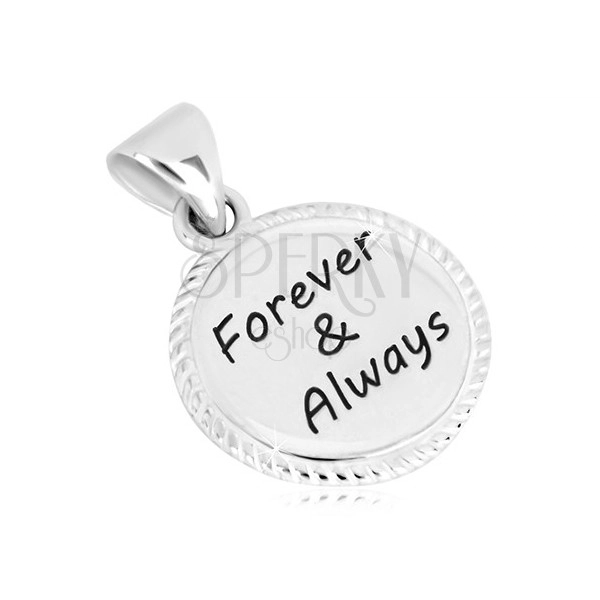 925 ezüst medál - kör alakzat a szélén vágatokkal, "Forever & Always" felirattal