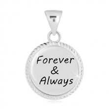 925 ezüst medál - kör alakzat a szélén vágatokkal, "Forever & Always" felirattal
