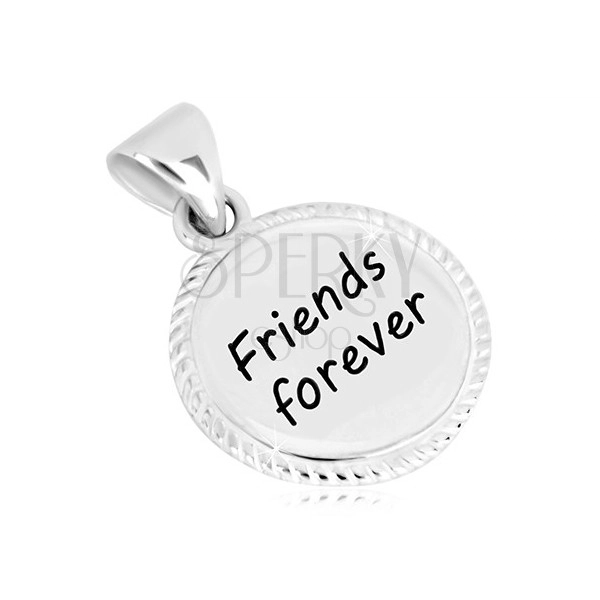 925 ezüst medál - kör alakzat vágatokkal, "Friends forever" felirattal